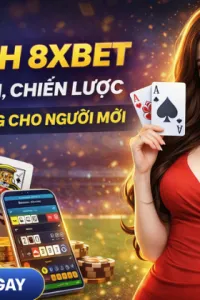 Xì Dách 8xbet – Luật Chơi, Chiến Lược Và Mẹo Thắng Cho Người Mới